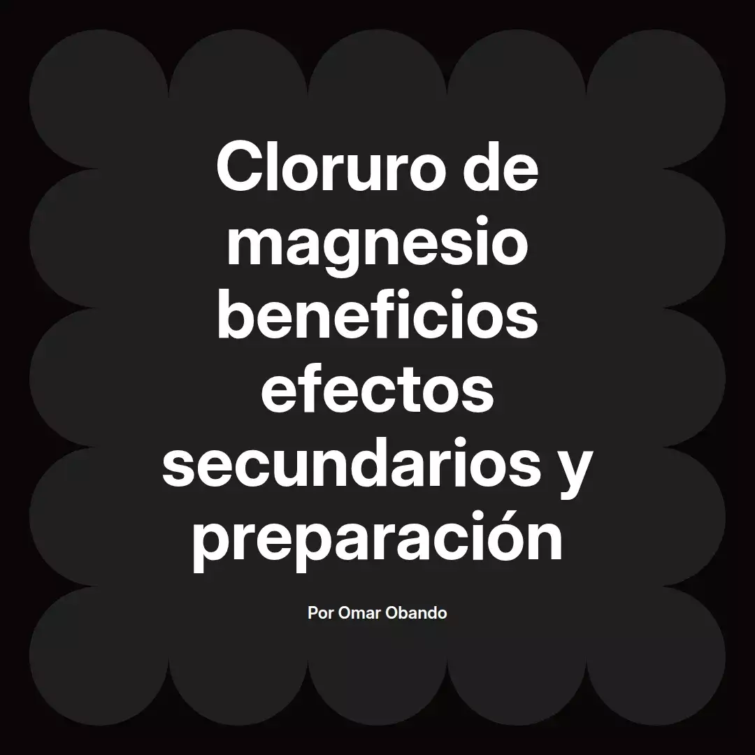 Cloruro de magnesio beneficios efectos secundarios y preparación