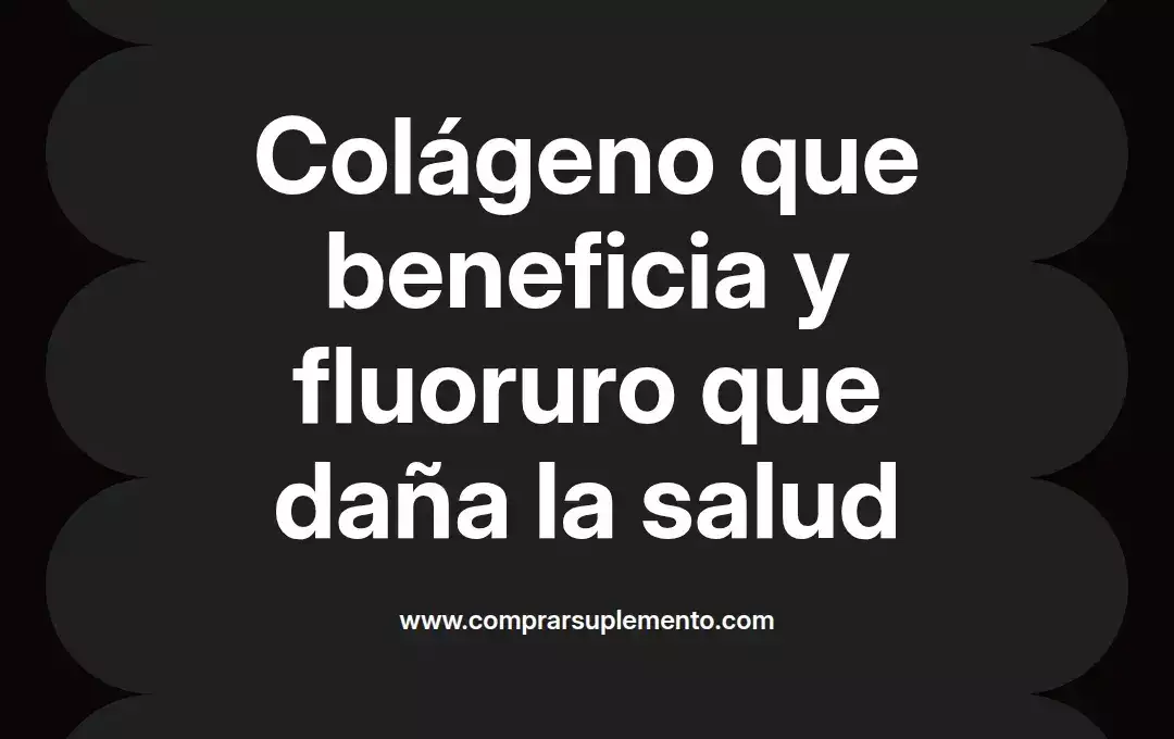 imagen destacada del post con un texto en el centro que dice Colágeno que beneficia y fluoruro que daña la salud y abajo del texto aparece el nombre del autor Omar Obando