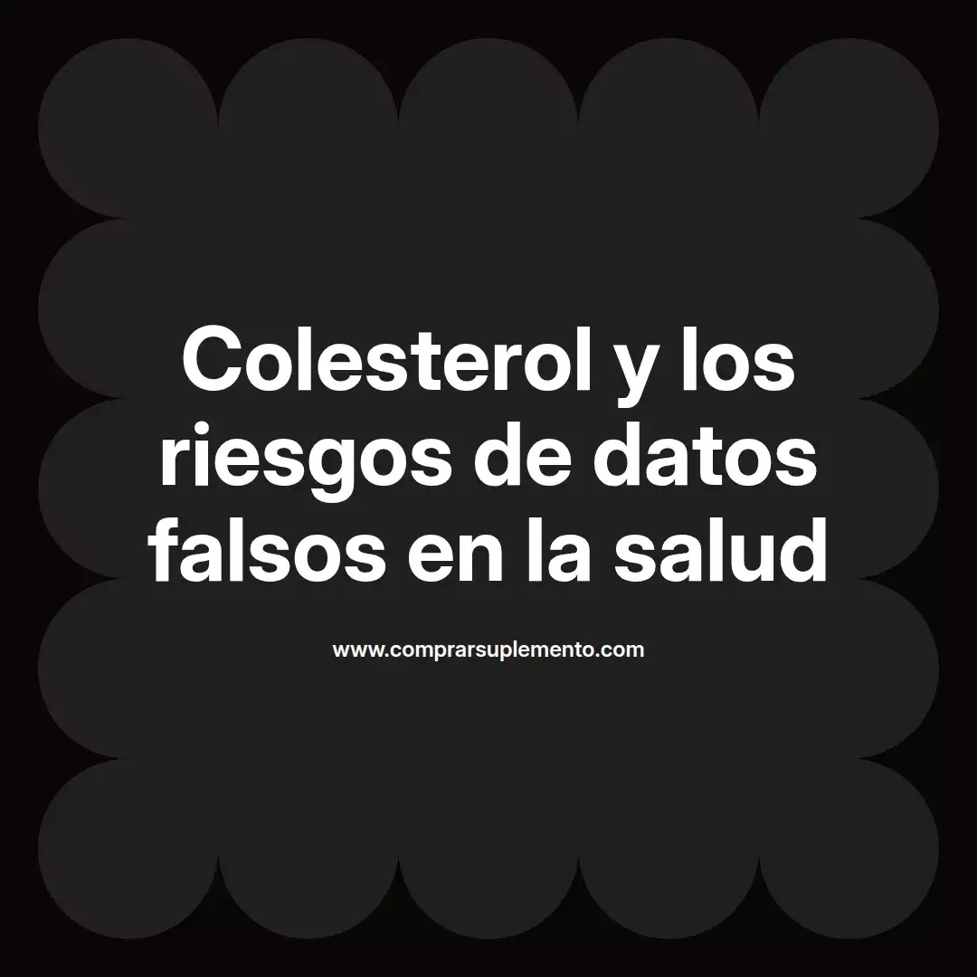 Colesterol y los riesgos de datos falsos en la salud
