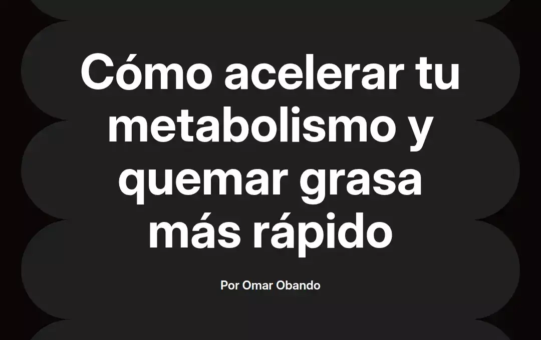 imagen destacada del post con un texto en el centro que dice Cómo acelerar tu metabolismo y quemar grasa más rápido y abajo del texto aparece el nombre del autor Omar Obando