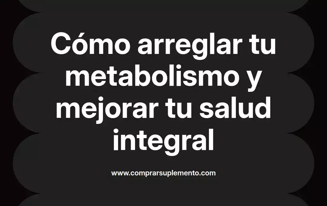imagen destacada del post con un texto en el centro que dice Cómo arreglar tu metabolismo y mejorar tu salud integral y abajo del texto aparece el nombre del autor Omar Obando