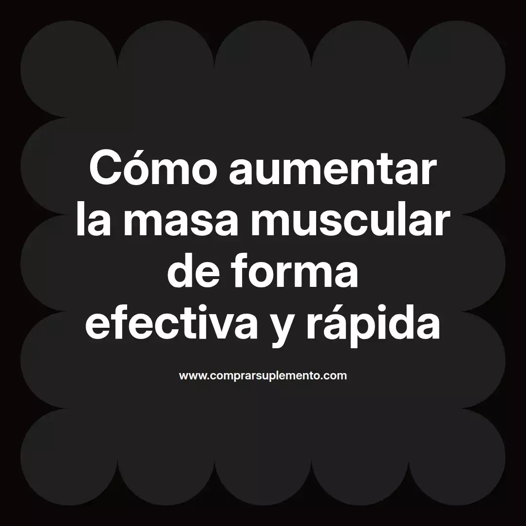 Cómo aumentar la masa muscular de forma efectiva y rápida