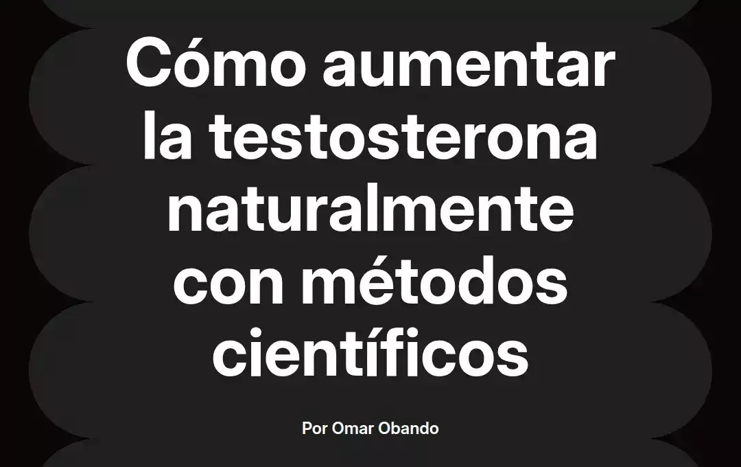 imagen destacada del post con un texto en el centro que dice Cómo aumentar la testosterona naturalmente con métodos científicos y abajo del texto aparece el nombre del autor Omar Obando