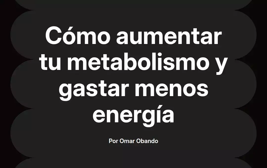 imagen destacada del post con un texto en el centro que dice Cómo aumentar tu metabolismo y gastar menos energía y abajo del texto aparece el nombre del autor Omar Obando