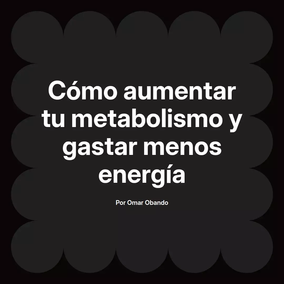 Cómo aumentar tu metabolismo y gastar menos energía