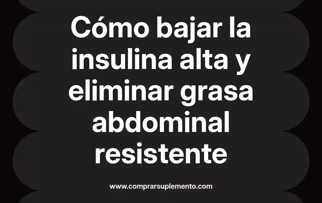 imagen destacada del post con un texto en el centro que dice Cómo bajar la insulina alta y eliminar grasa abdominal resistente y abajo del texto aparece el nombre del autor Omar Obando