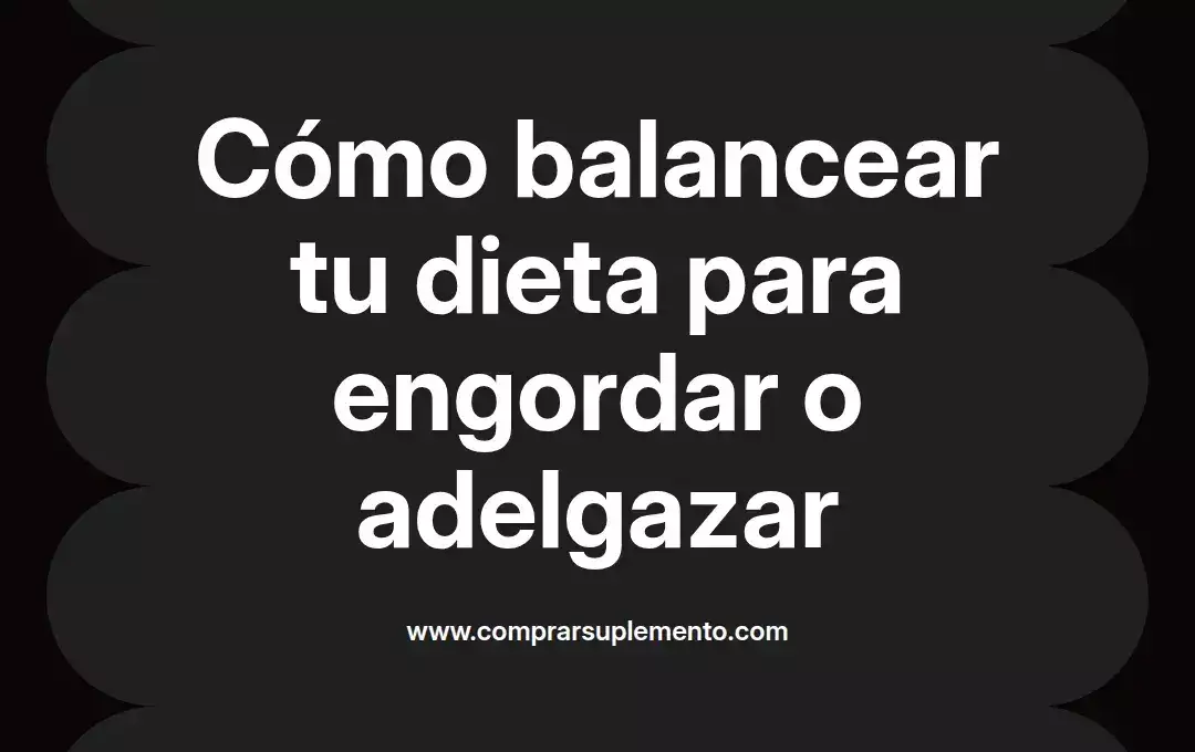 imagen destacada del post con un texto en el centro que dice Cómo balancear tu dieta para engordar o adelgazar y abajo del texto aparece el nombre del autor Omar Obando