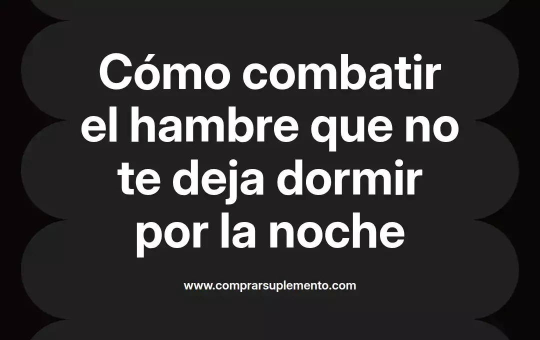 imagen destacada del post con un texto en el centro que dice Cómo combatir el hambre que no te deja dormir por la noche y abajo del texto aparece el nombre del autor Omar Obando