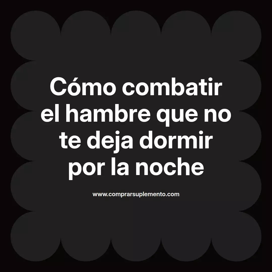Cómo combatir el hambre que no te deja dormir por la noche