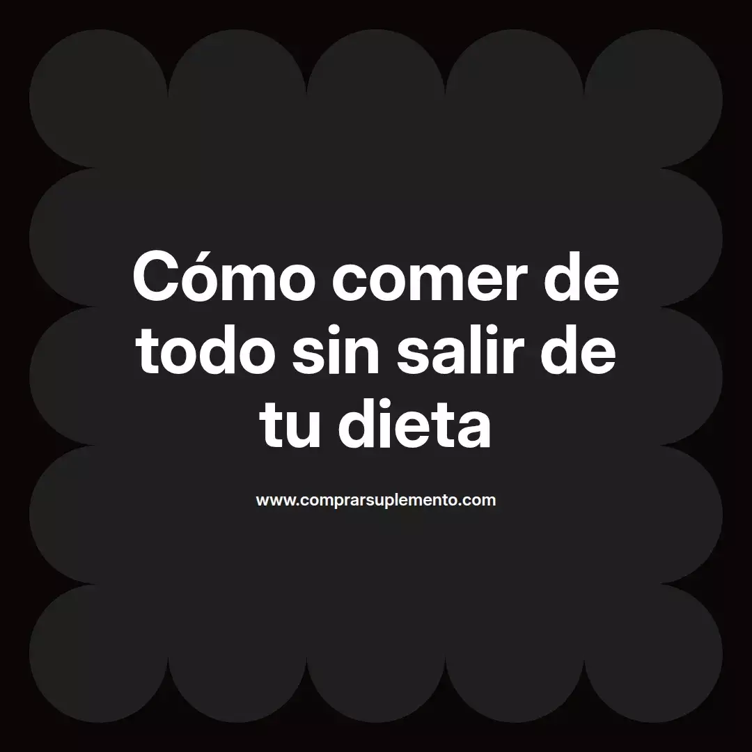 Cómo comer de todo sin salir de tu dieta