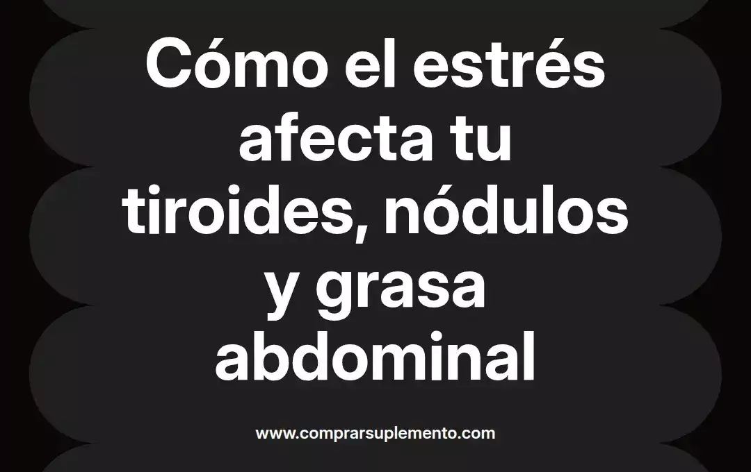 imagen destacada del post con un texto en el centro que dice Cómo el estrés afecta tu tiroides, nódulos y grasa abdominal y abajo del texto aparece el nombre del autor Omar Obando