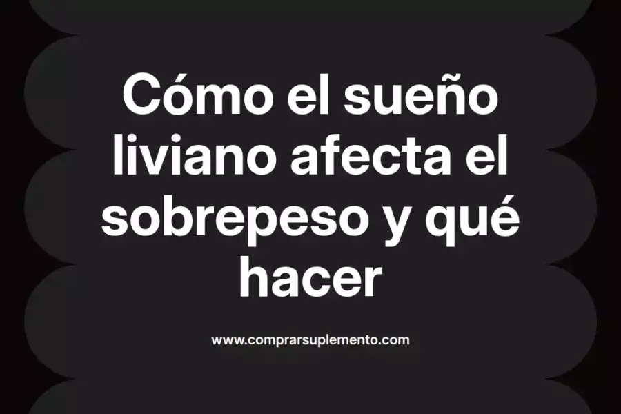 imagen destacada del post con un texto en el centro que dice Cómo el sueño liviano afecta el sobrepeso y qué hacer y abajo del texto aparece el nombre del autor Omar Obando