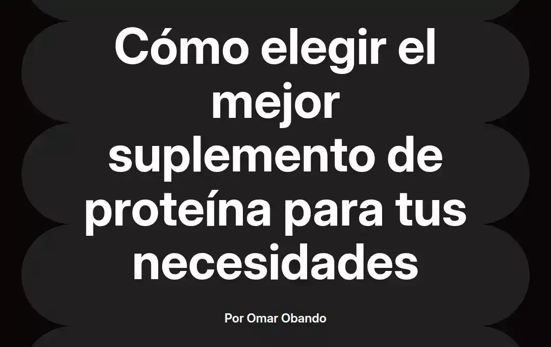 imagen destacada del post con un texto en el centro que dice Cómo elegir el mejor suplemento de proteína para tus necesidades y abajo del texto aparece el nombre del autor Omar Obando