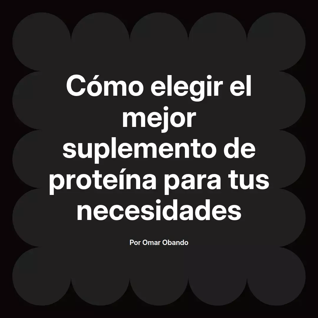 Cómo elegir el mejor suplemento de proteína para tus necesidades