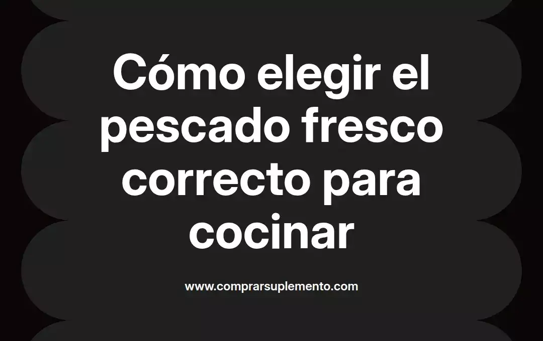 imagen destacada del post con un texto en el centro que dice Cómo elegir el pescado fresco correcto para cocinar y abajo del texto aparece el nombre del autor Omar Obando