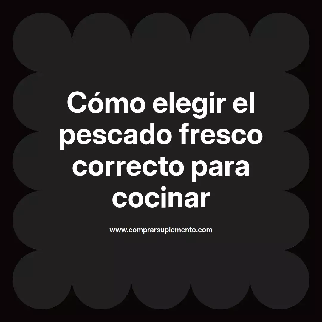 Cómo elegir el pescado fresco correcto para cocinar
