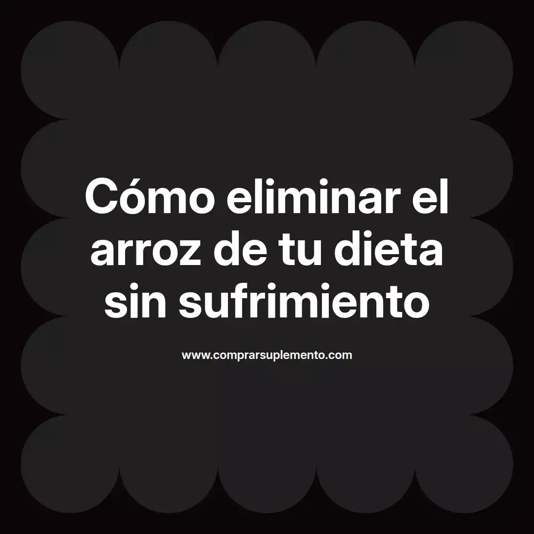 Cómo eliminar el arroz de tu dieta sin sufrimiento