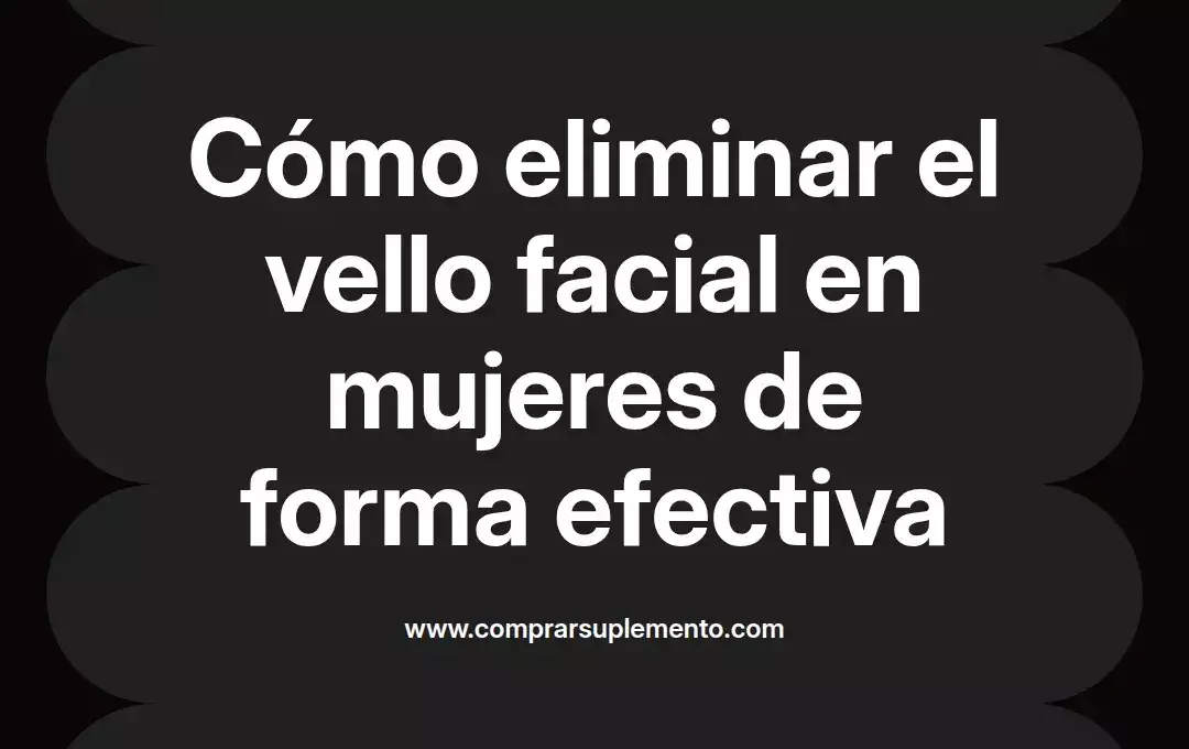 imagen destacada del post con un texto en el centro que dice Cómo eliminar el vello facial en mujeres de forma efectiva y abajo del texto aparece el nombre del autor Omar Obando