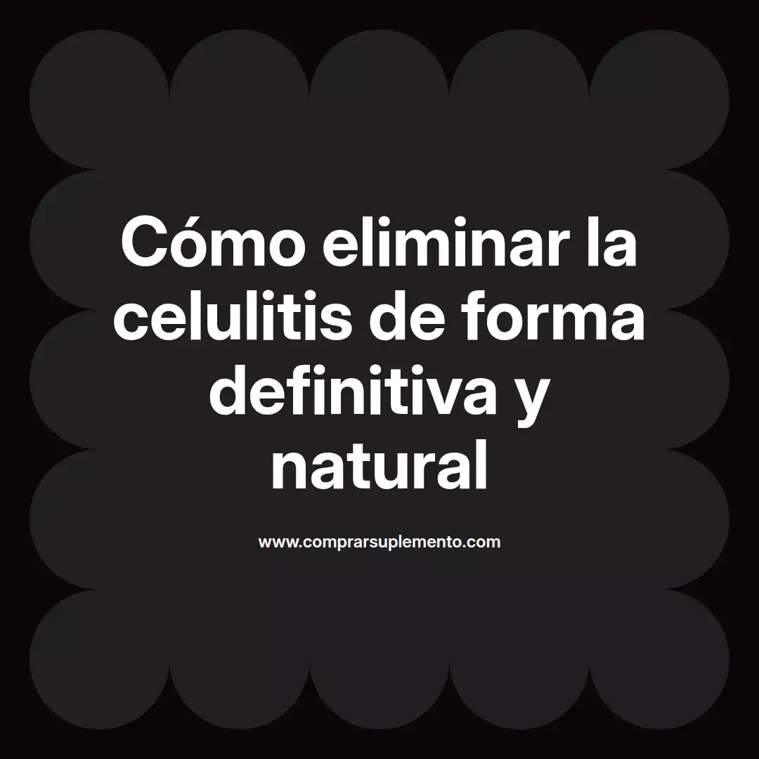 Cómo eliminar la celulitis de forma definitiva y natural