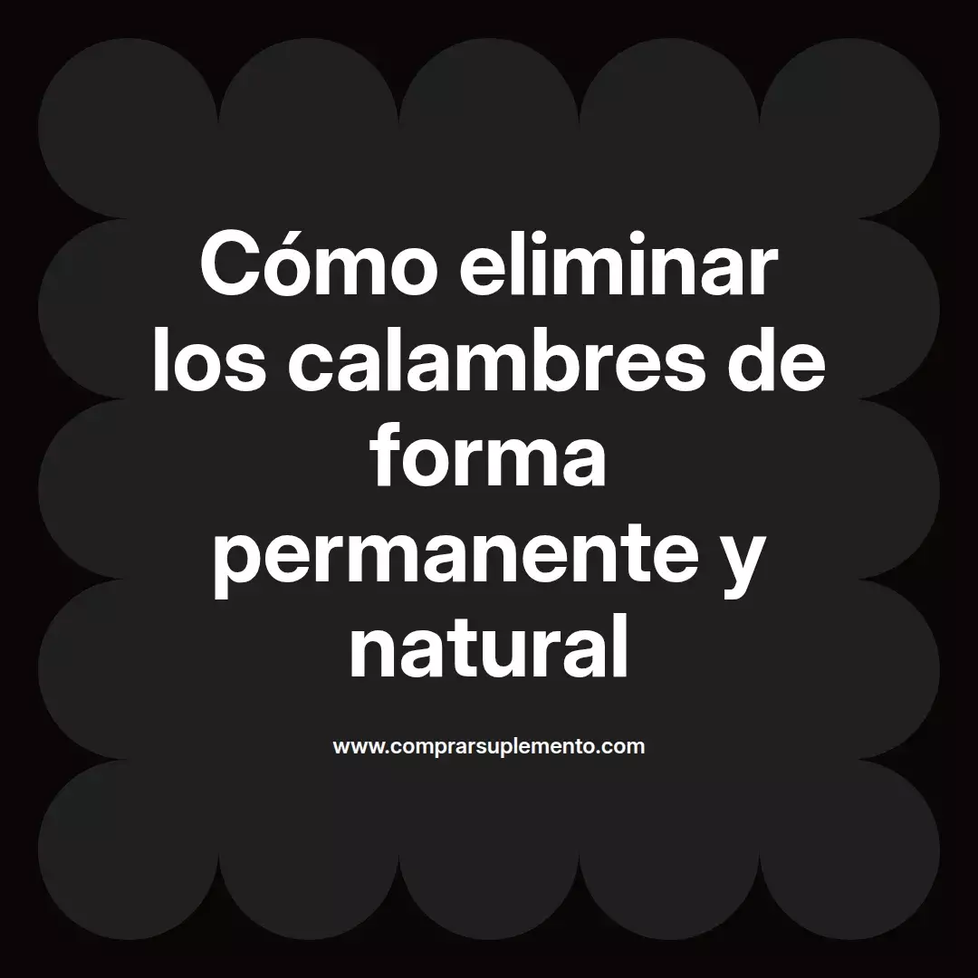 Cómo eliminar los calambres de forma permanente y natural