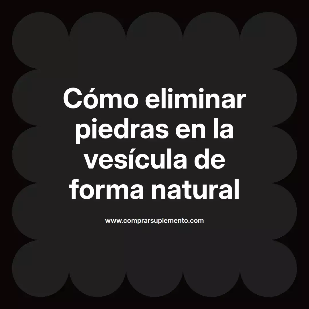 Cómo eliminar piedras en la vesícula de forma natural