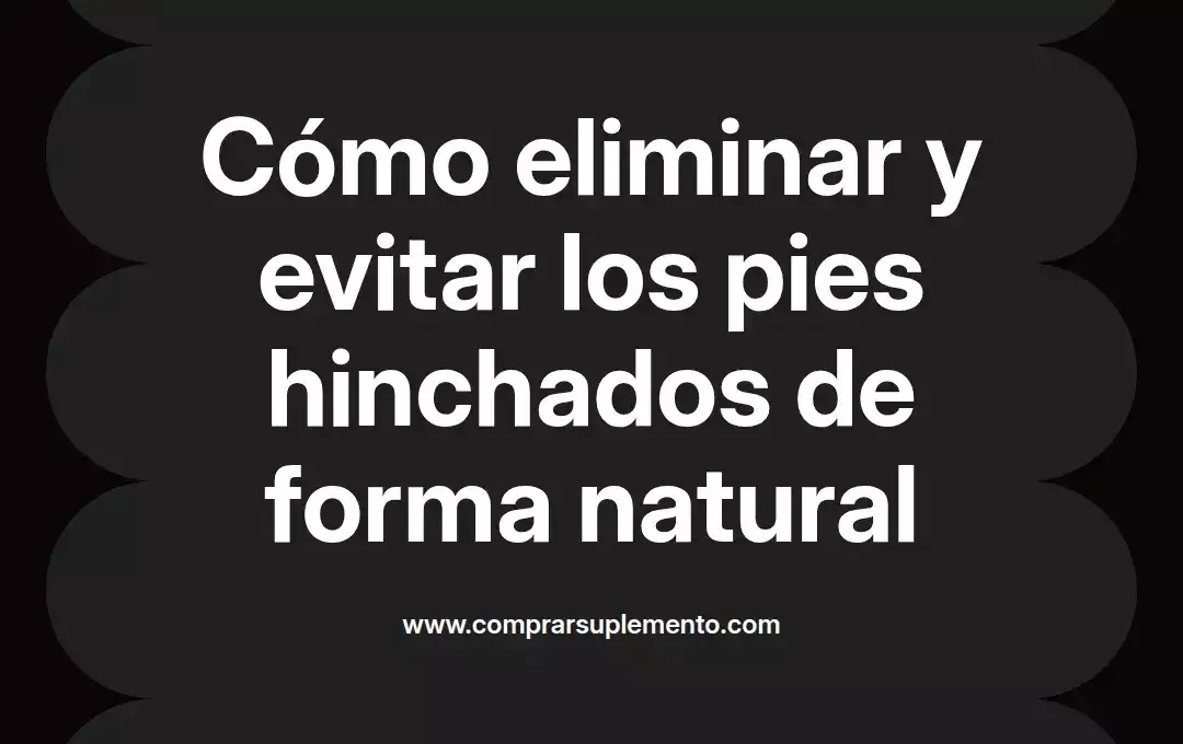 imagen destacada del post con un texto en el centro que dice Cómo eliminar y evitar los pies hinchados de forma natural y abajo del texto aparece el nombre del autor Omar Obando