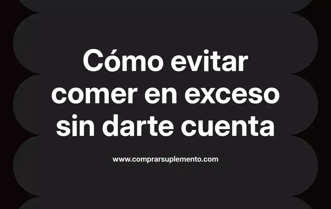 imagen destacada del post con un texto en el centro que dice Cómo evitar comer en exceso sin darte cuenta y abajo del texto aparece el nombre del autor Omar Obando