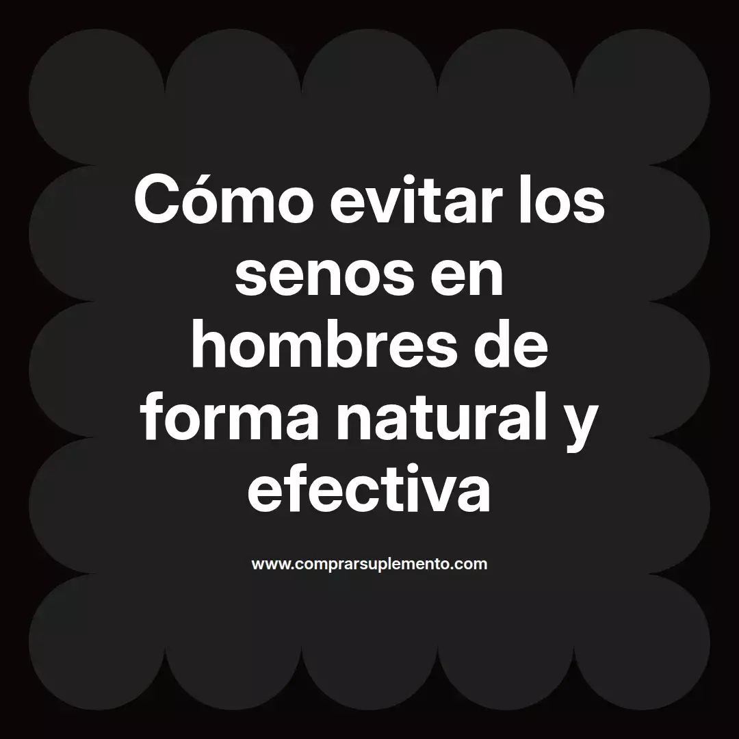 Cómo evitar los senos en hombres de forma natural y efectiva