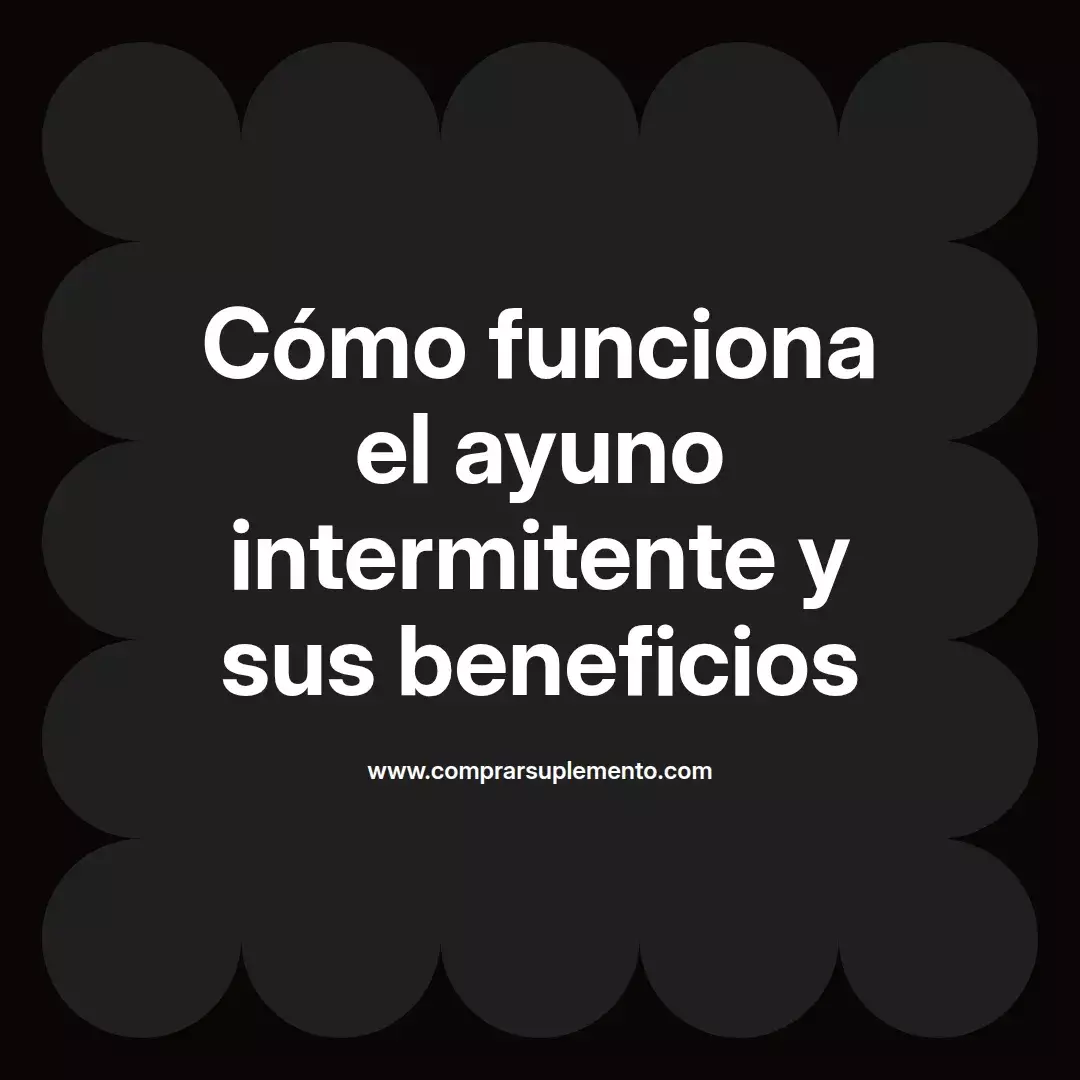 Cómo funciona el ayuno intermitente y sus beneficios