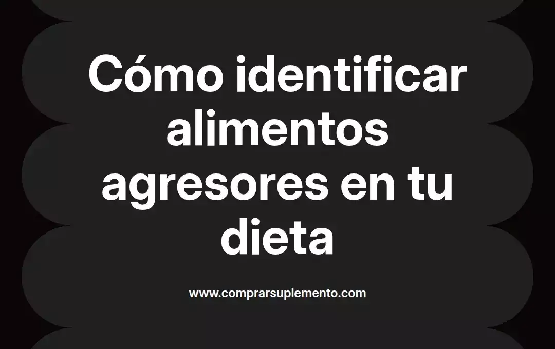 imagen destacada del post con un texto en el centro que dice Cómo identificar alimentos agresores en tu dieta y abajo del texto aparece el nombre del autor Omar Obando