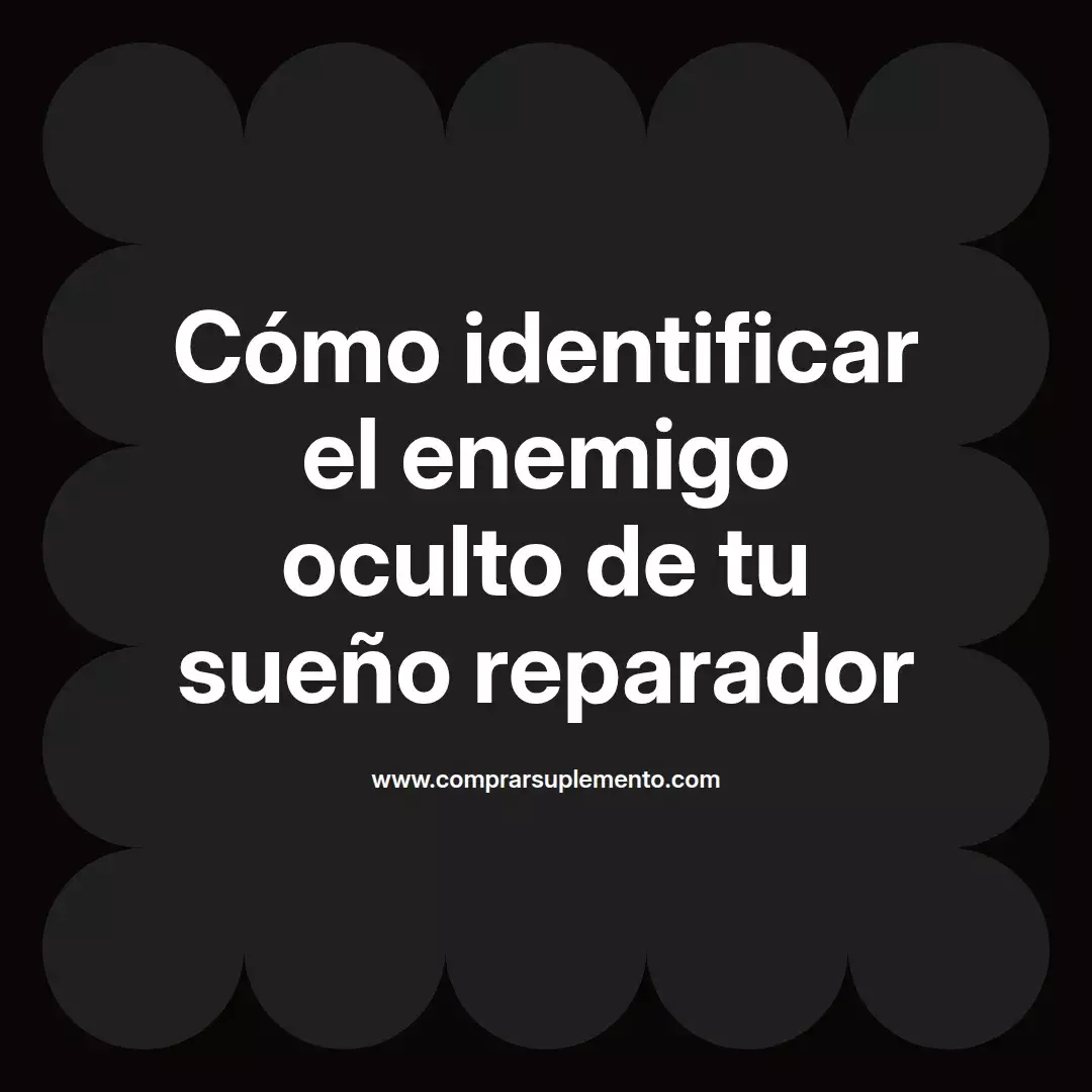 Cómo identificar el enemigo oculto de tu sueño reparador