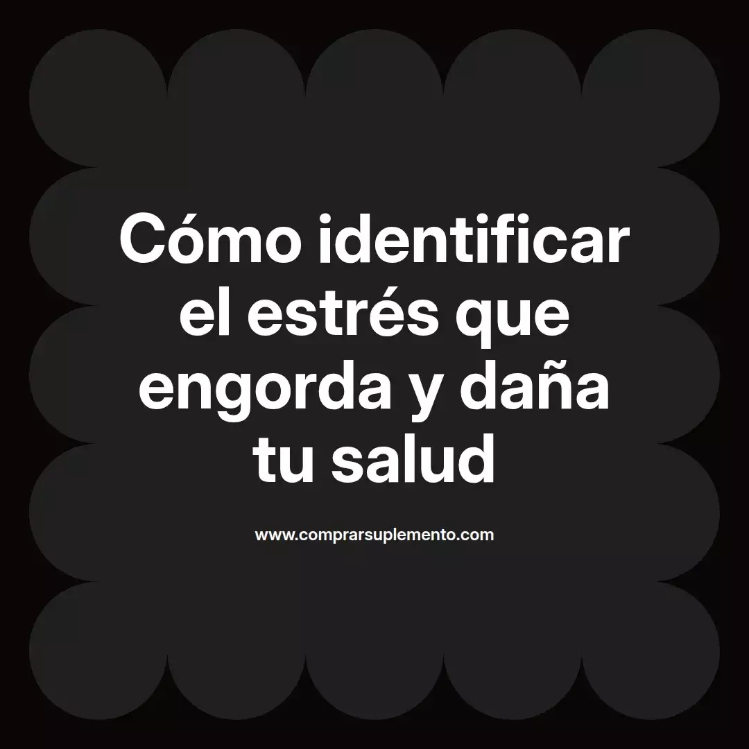 Cómo identificar el estrés que engorda y daña tu salud