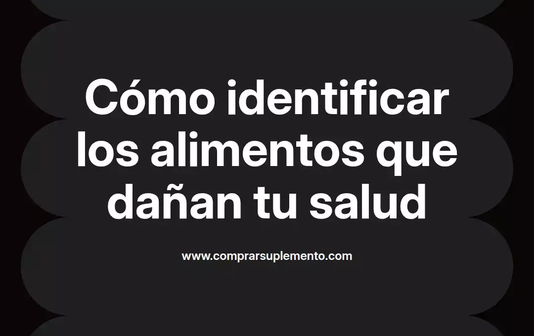 imagen destacada del post con un texto en el centro que dice Cómo identificar los alimentos que dañan tu salud y abajo del texto aparece el nombre del autor Omar Obando