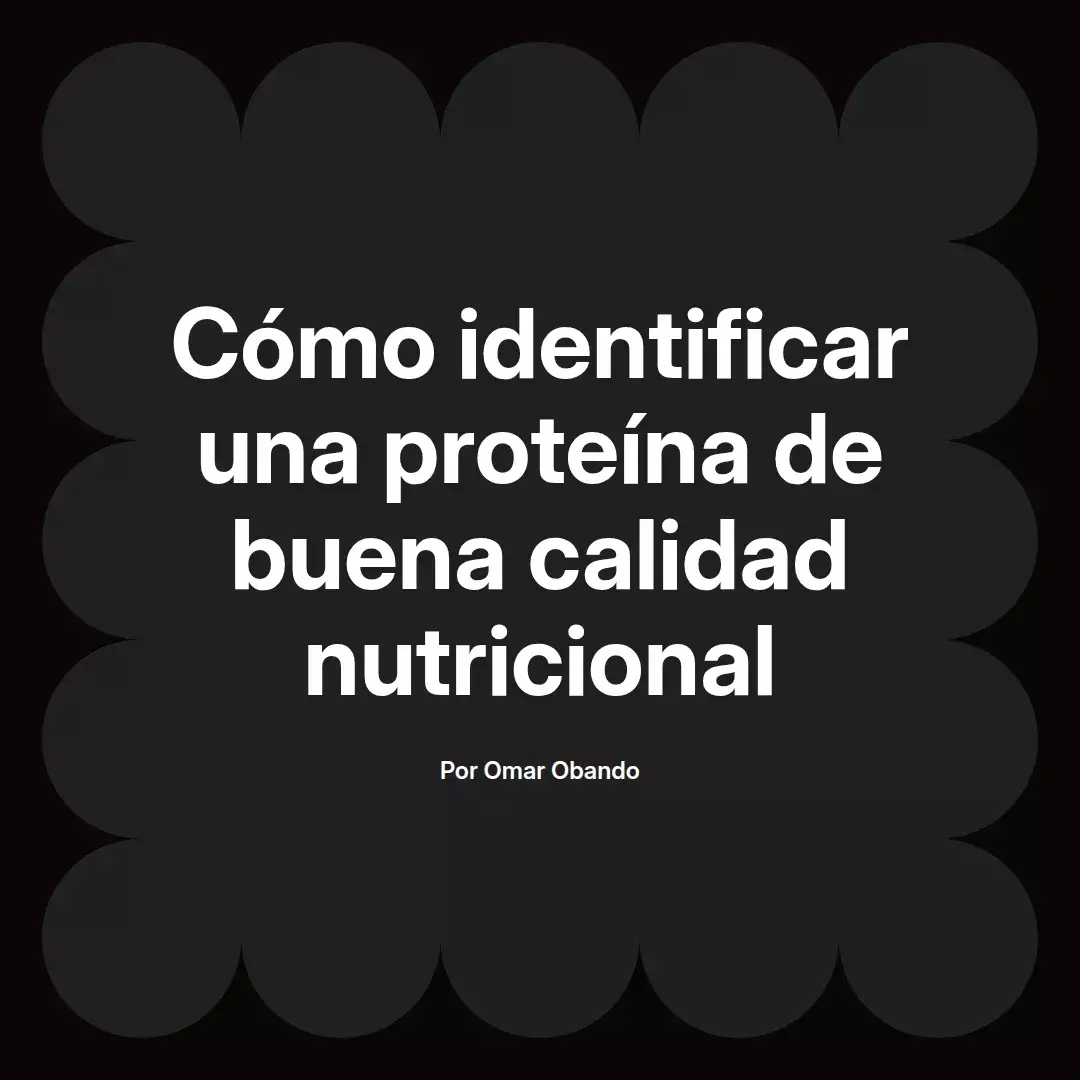 Cómo identificar una proteína de buena calidad nutricional
