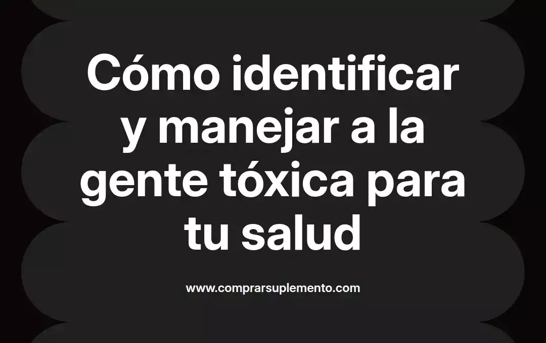 imagen destacada del post con un texto en el centro que dice Cómo identificar y manejar a la gente tóxica para tu salud y abajo del texto aparece el nombre del autor Omar Obando