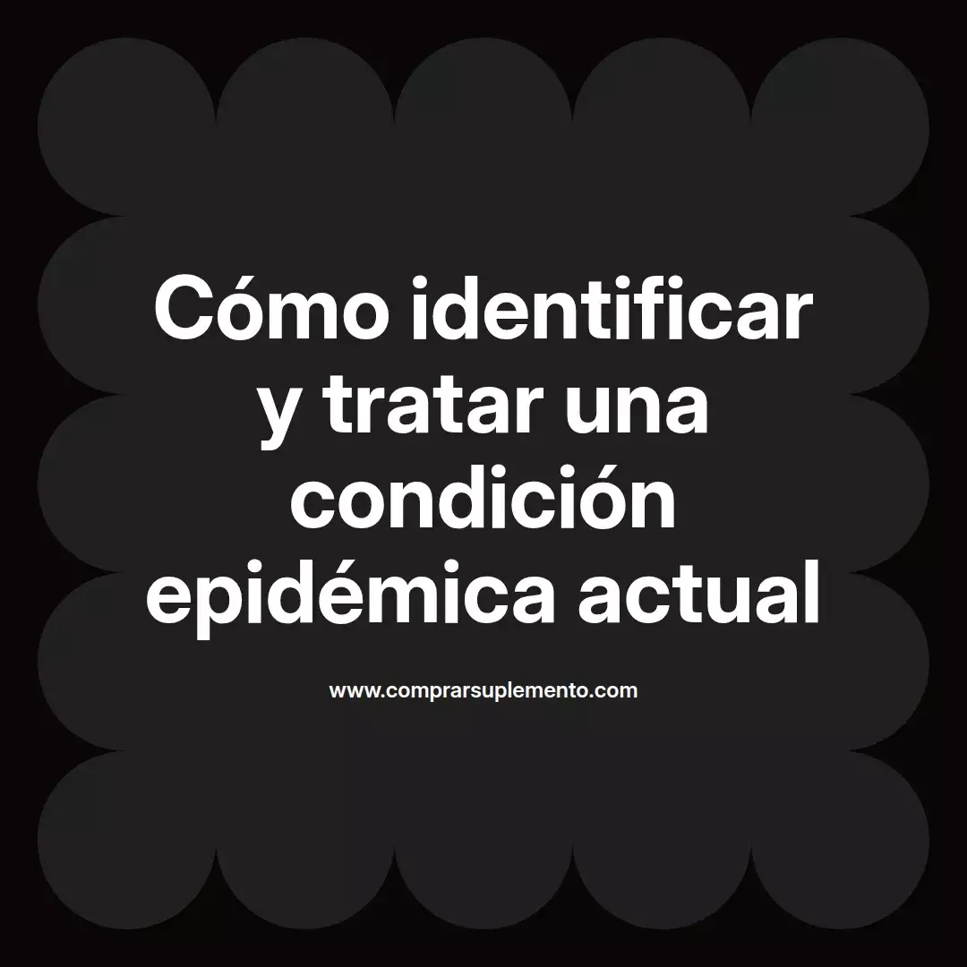 Cómo identificar y tratar una condición epidémica actual