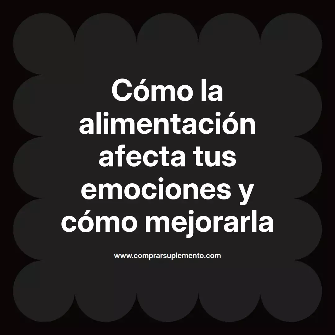 Cómo la alimentación afecta tus emociones y cómo mejorarla