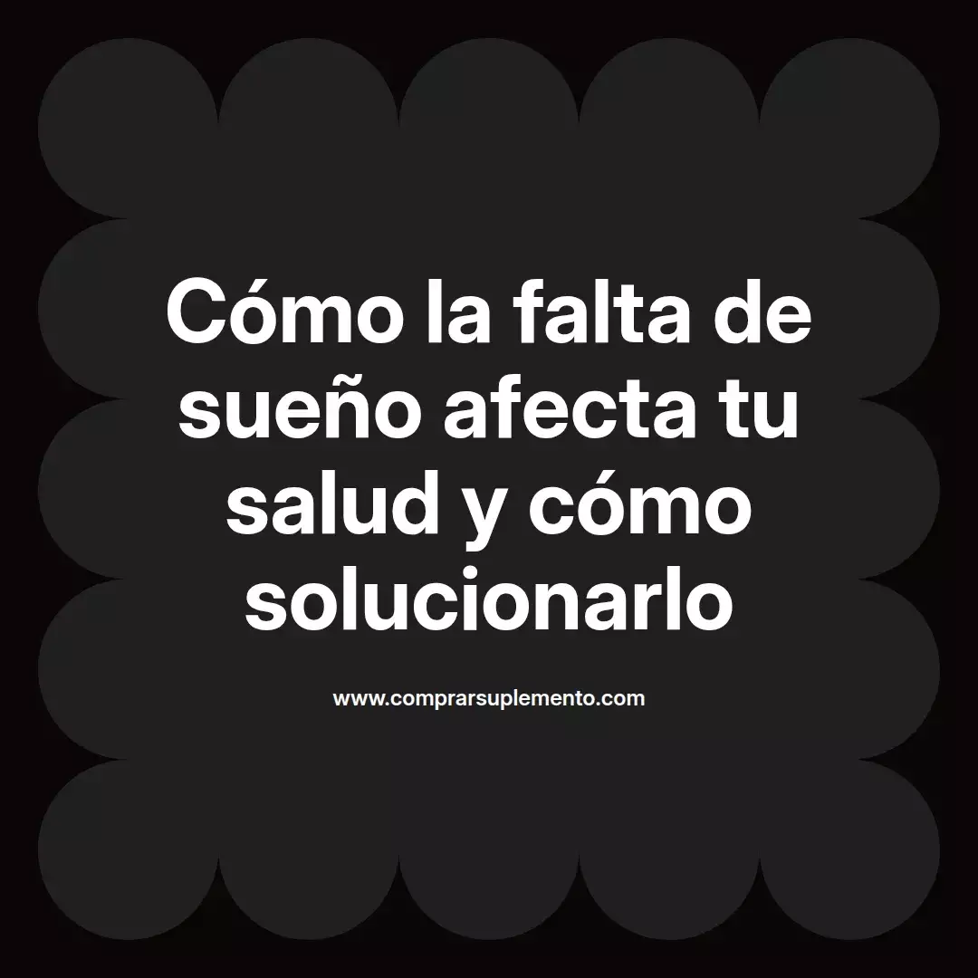 Cómo la falta de sueño afecta tu salud y cómo solucionarlo