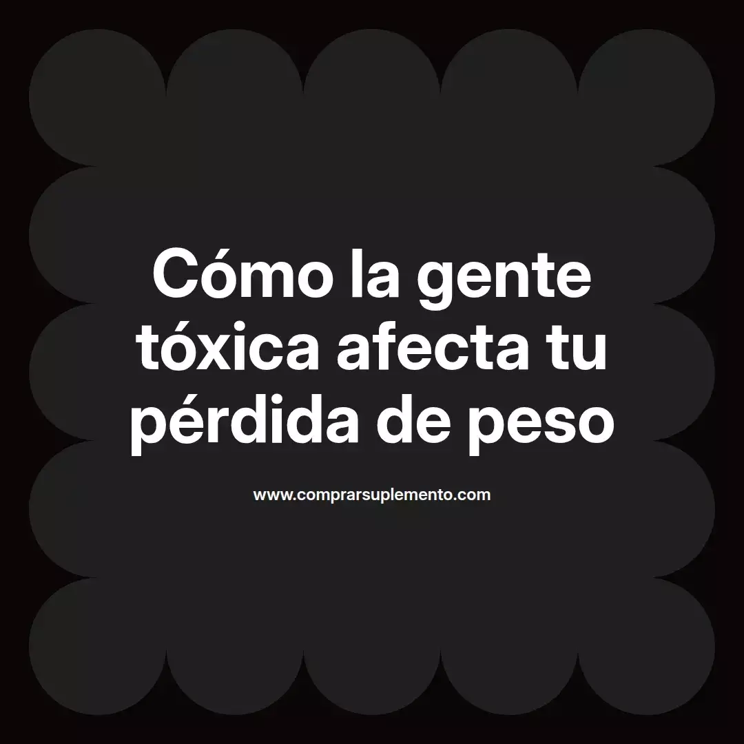 Cómo la gente tóxica afecta tu pérdida de peso