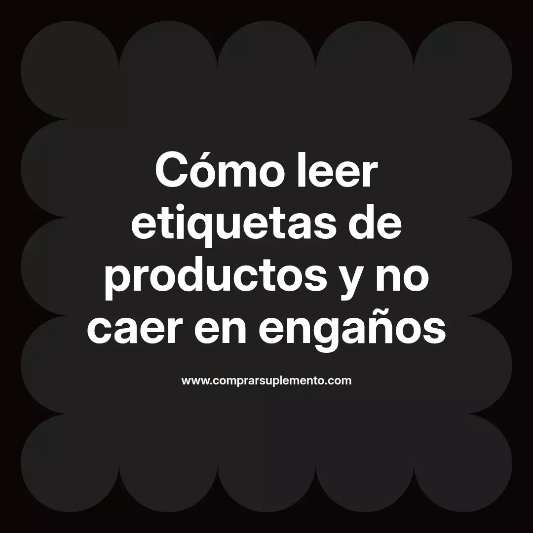 Cómo leer etiquetas de productos y no caer en engaños