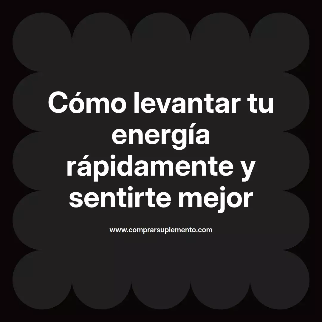 Cómo levantar tu energía rápidamente y sentirte mejor