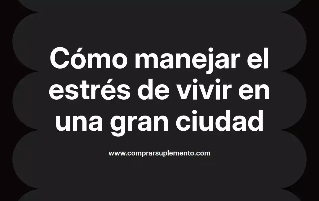 imagen destacada del post con un texto en el centro que dice Cómo manejar el estrés de vivir en una gran ciudad y abajo del texto aparece el nombre del autor Omar Obando