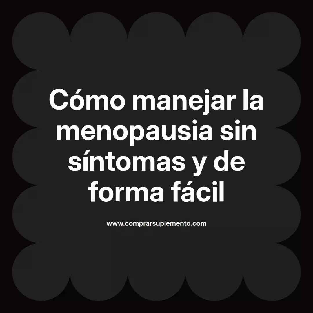 Cómo manejar la menopausia sin síntomas y de forma fácil
