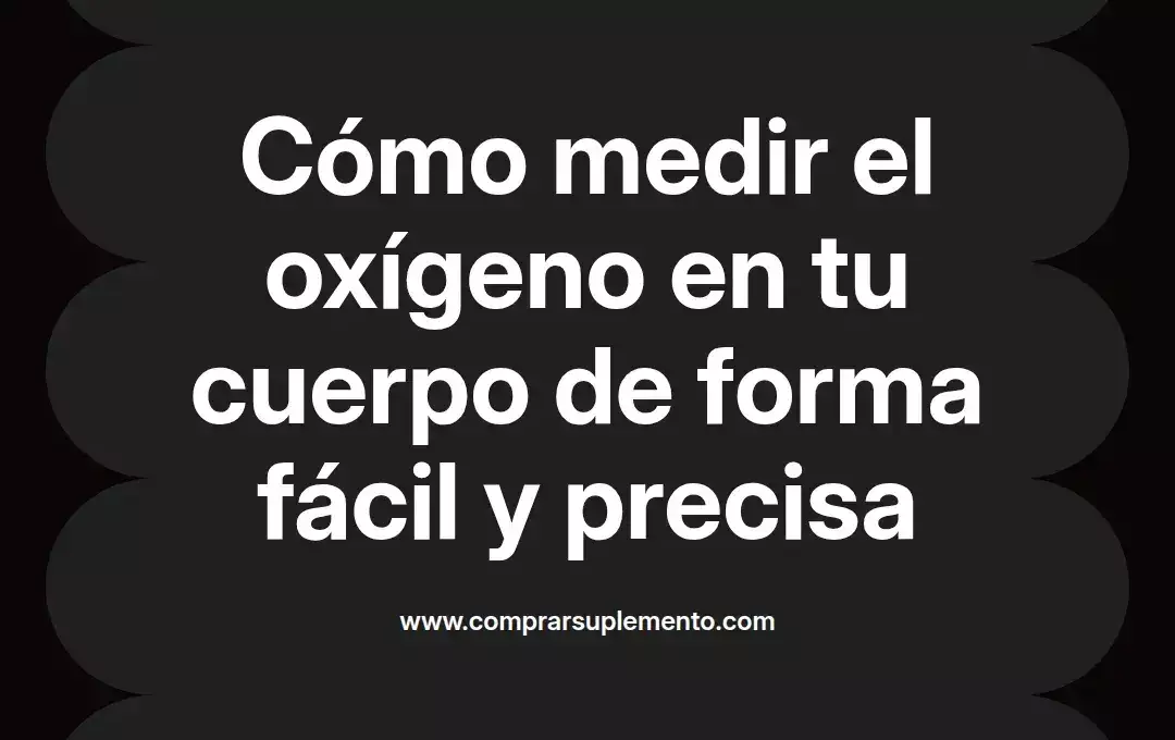 imagen destacada del post con un texto en el centro que dice Cómo medir el oxígeno en tu cuerpo de forma fácil y precisa y abajo del texto aparece el nombre del autor Omar Obando