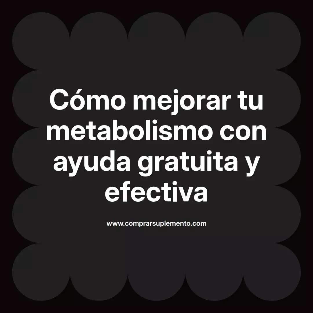 Cómo mejorar tu metabolismo con ayuda gratuita y efectiva