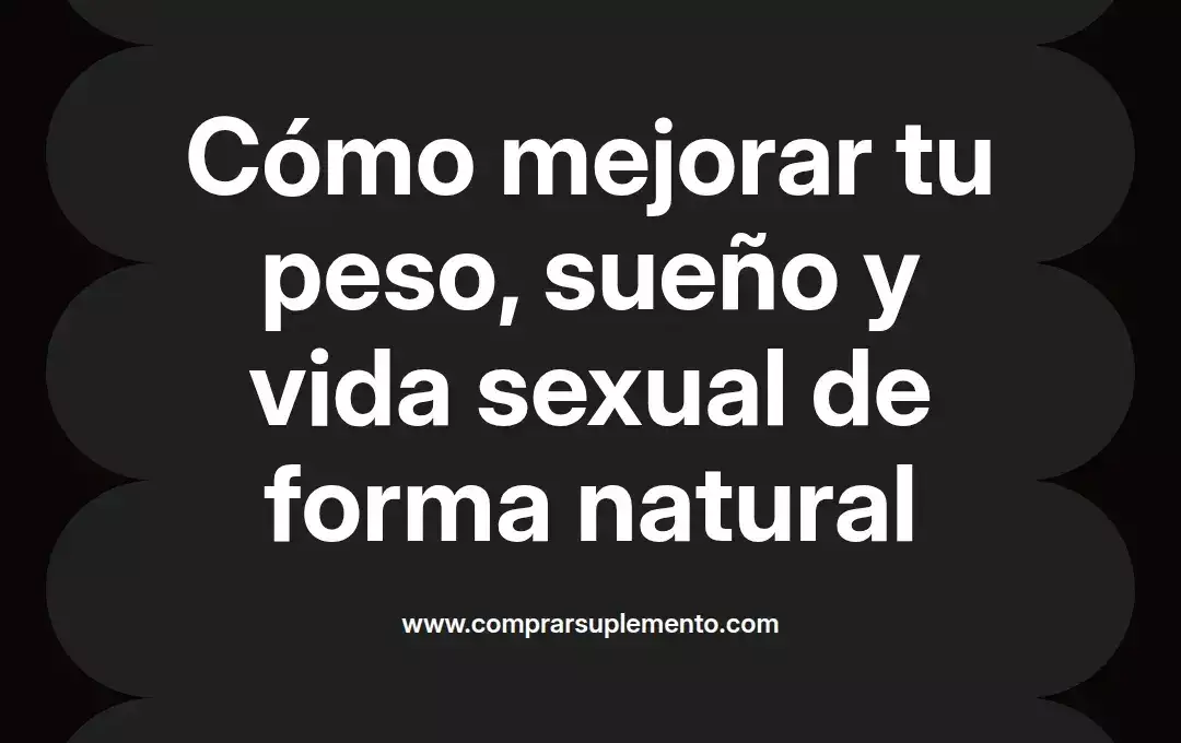 imagen destacada del post con un texto en el centro que dice Cómo mejorar tu peso, sueño y vida sexual de forma natural y abajo del texto aparece el nombre del autor Omar Obando