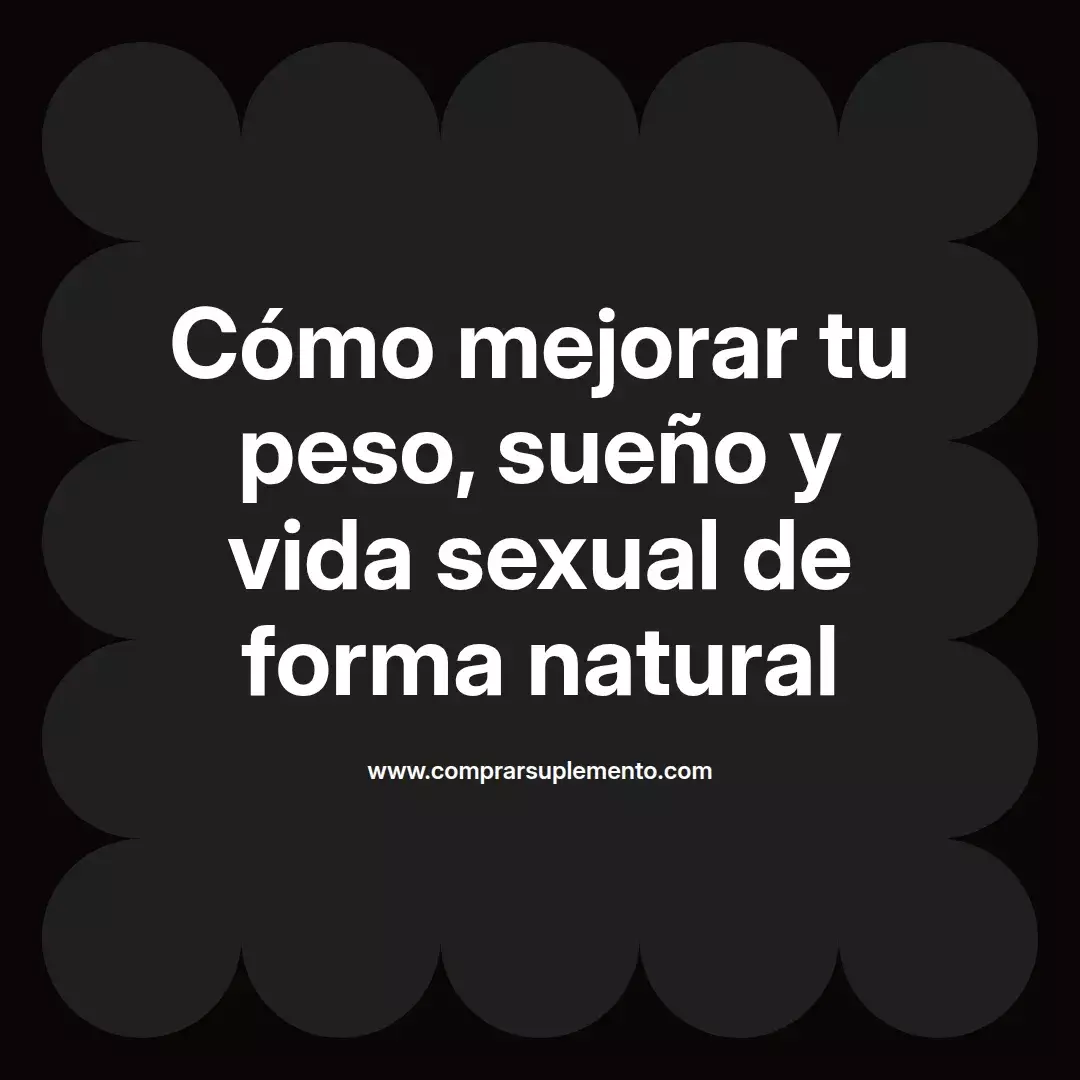 Cómo mejorar tu peso, sueño y vida sexual de forma natural