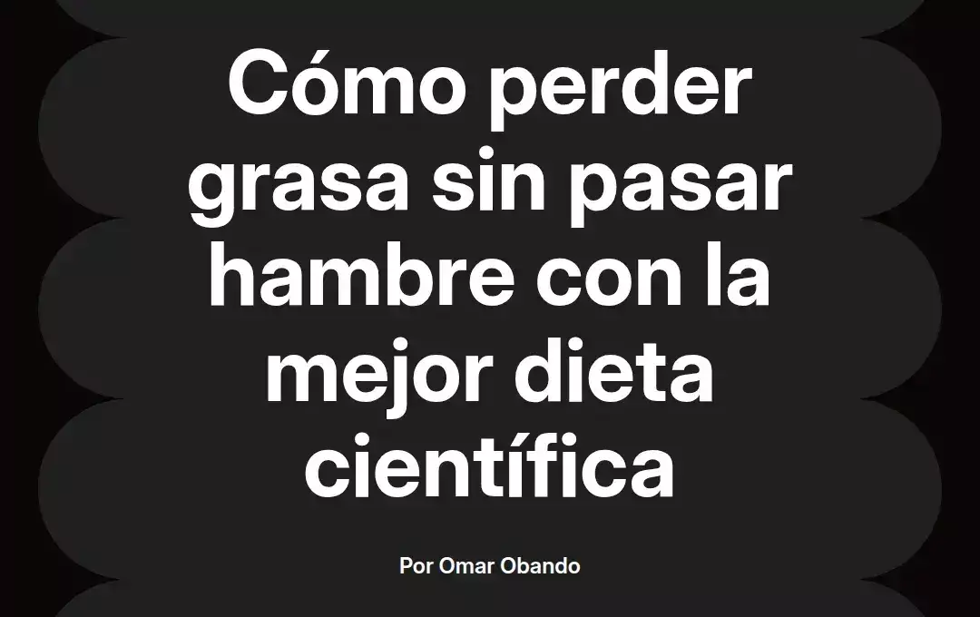 imagen destacada del post con un texto en el centro que dice Cómo perder grasa sin pasar hambre con la mejor dieta científica y abajo del texto aparece el nombre del autor Omar Obando