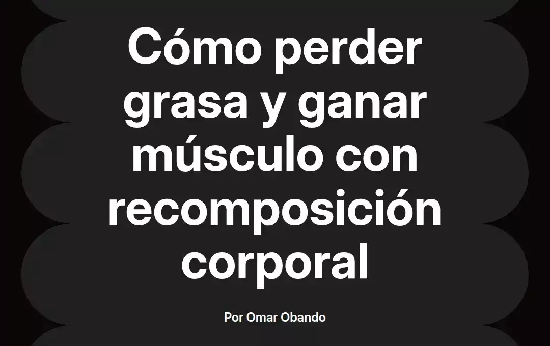 imagen destacada del post con un texto en el centro que dice Cómo perder grasa y ganar músculo con recomposición corporal y abajo del texto aparece el nombre del autor Omar Obando