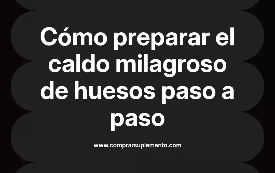 imagen destacada del post con un texto en el centro que dice Cómo preparar el caldo milagroso de huesos paso a paso y abajo del texto aparece el nombre del autor Omar Obando